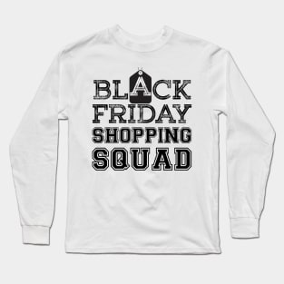 Black Friday Shopping Squad t shirt Long Sleeve T-Shirt